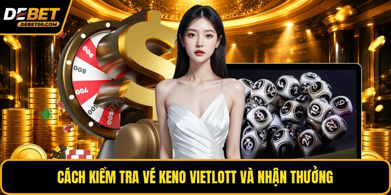 Xổ Số Keno Vietlott - Tra Cứu Kết Quả Và Cách Chơi