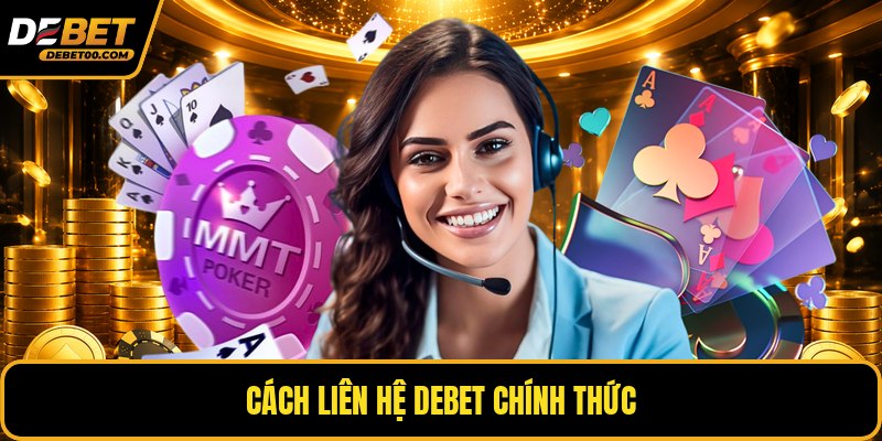 Liên Hệ Debet - Kênh Tư Vấn Hỗ Trợ Chính Xác Mới Nhất