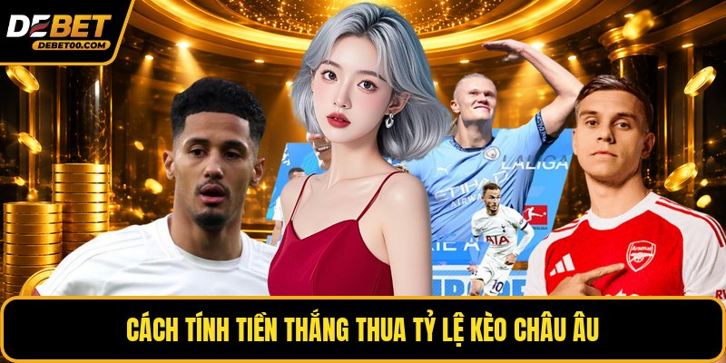 Kèo Châu Âu - Cách Đọc Kèo Và Kinh Nghiệm Chơi Dễ Hiểu