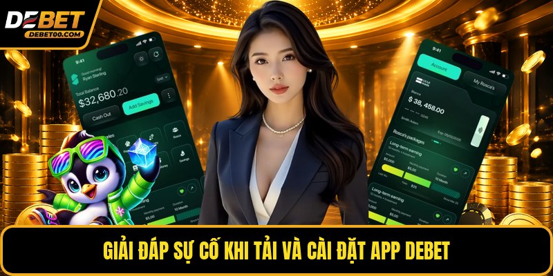 Tải App Debet Chính Thức - Hướng Dẫn Tải Từ Link Uy Tín