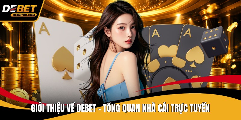 Giới Thiệu Về Debet - Tổng Quan Nhà Cái Trực Tuyến