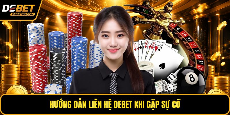 Liên Hệ Debet - Kênh Tư Vấn Hỗ Trợ Chính Xác Mới Nhất