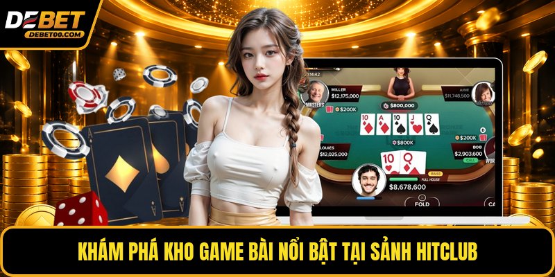 Sảnh HitClub - Tìm Hiểu Chi Tiết Về Cổng Game Tại Debet