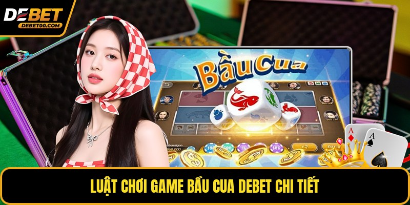 Live Bầu Cua - Cá Cược Trò Chơi Truyền Thống Từ Debet