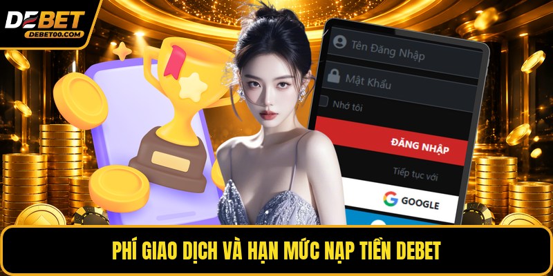 Nạp Tiền Debet - Hướng Dẫn Phương Thức Giao Dịch Chi Tiết