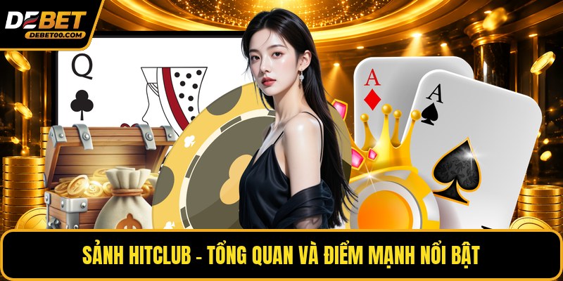 Sảnh HitClub - Tìm Hiểu Chi Tiết Về Cổng Game Tại Debet
