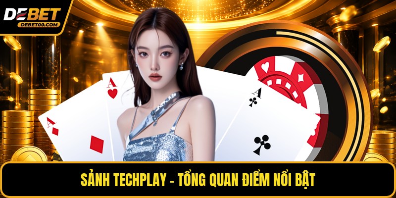 Sảnh TechPlay - Khám Phá Game Nổi Bật Của Đối Tác Debet