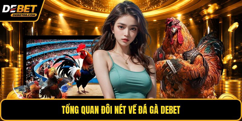 Đá Gà Debet - Sân Chơi Truyền Thông Kết Hợp Với Hiện Đại