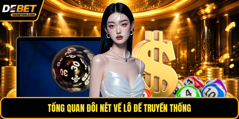 Lô Đề Truyền Thống - Khác Biệt Trong Cách Chơi Tại Debet