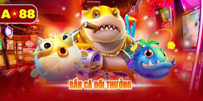 Bắn Cá Đổi Thưởng Online - Game Hay Ăn Tiền Tại AO88