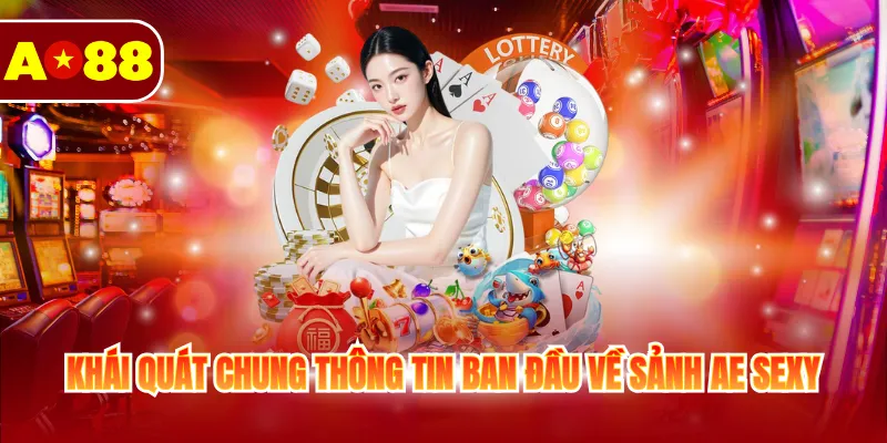 Sảnh Ae Sexy - Ưu Điểm & Top 4 Trò Chơi Chất Lượng