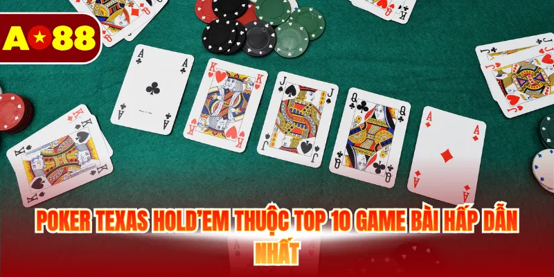 Top 10 Game Bài Hấp Dẫn Và Ăn Khách Bậc Nhất Tại AO88