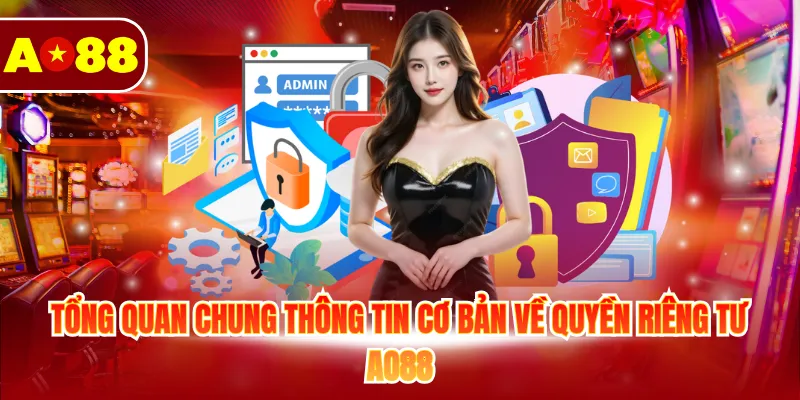 Quyền Riêng Tư AO88 – Bảo Vệ Mọi Hội Viên An Toàn 2026