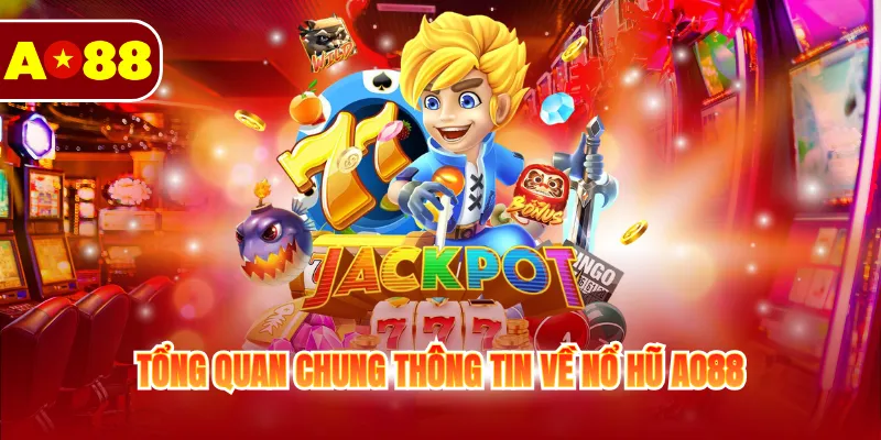 Nổ Hũ AO88 – Sân Chơi Quay Hũ Jackpot Tặng Thưởng Khủng Nổ Hũ AO88 – Sân Chơi Quay Hũ Jackpot Tặng Thưởng Khủng