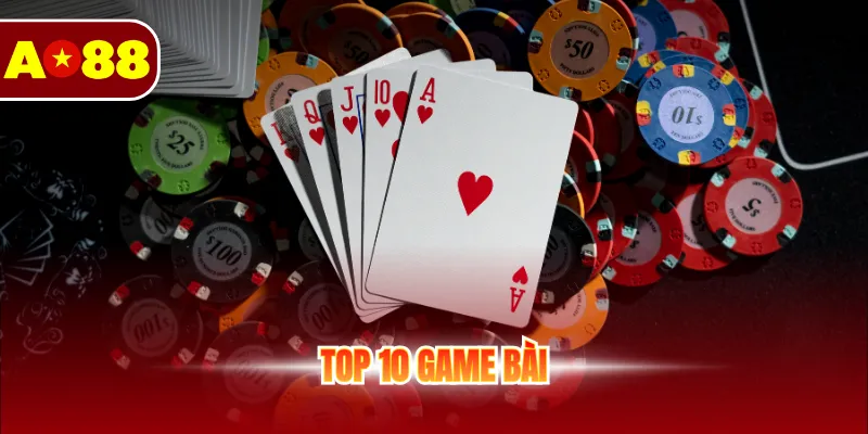 Top 10 Game Bài Hấp Dẫn Và Ăn Khách Bậc Nhất Tại AO88
