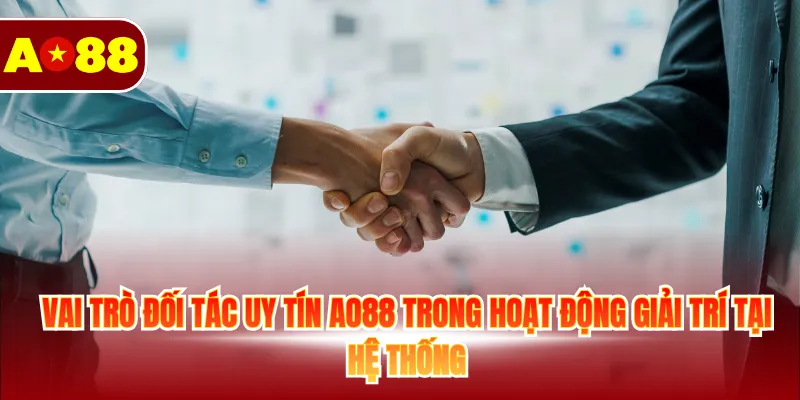 Tổng Hợp Đối Tác Uy Tín AO88 Đang Hoạt Động Phát Triển Tổng Hợp Đối Tác Uy Tín AO88 Đang Hoạt Động Phát Triển