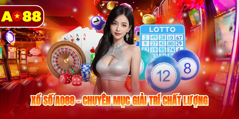 Xổ Số AO88 - Chốt Số Nhanh Với Nhiều Game Hot 2026