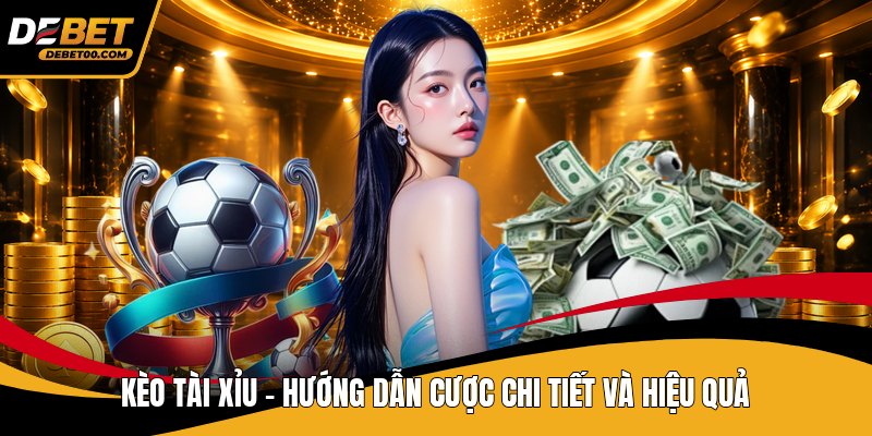 Kèo Châu Á - Cách Chơi Chuẩn Và Mẹo Cược Tại Debet